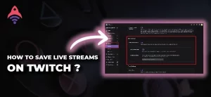 how to save streams on twitch