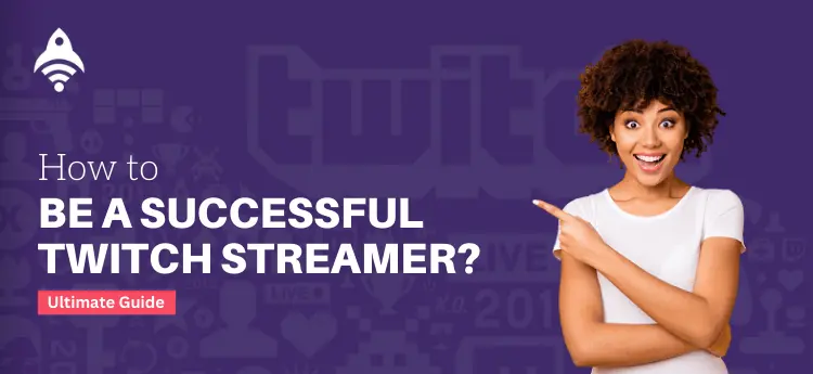 How To Be A Successful Twitch Streamer