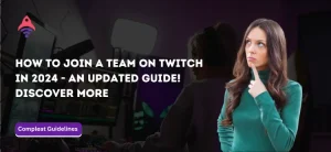 How to Join a Team on Twitch in 2024 - An Updated Guide! Discover more